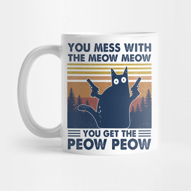 Black Cat You Mess With The Meow Meow You Get The Peow Peow Vintage by WoowyStore